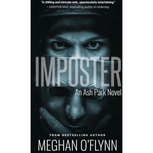 O'Flynn, Meghan Imposter: An Ash Park Novel (Volume 7): A Gritty Hardboiled Crime Thriller: 8 O'Flynn, Meghan Imposter: An Ash Park Novel (Volume 7): A Gritty Hardboiled Crime Thriller: 8