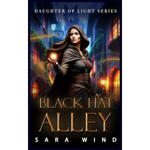 Wind, Sara Black Hat Alley: Paranormal Angel & Wolf Shifter Romance Thriller (Daughter of Light Series) Wind, Sara Black Hat Alley: Paranormal Angel & Wolf Shifter Romance Thriller (Daughter of Light Series)