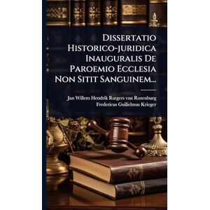 Dissertatio Historico-juridica Inauguralis De Paroemio Ecclesia Non Sitit Sanguinem... Dissertatio Historico-juridica Inauguralis De Paroemio Ecclesia Non Sitit Sanguinem...