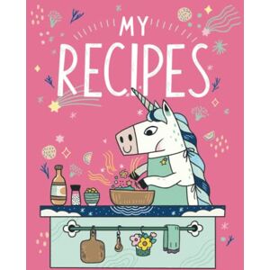 Aisiri, Yossaya MY RECIPES BOOK UNICORN KITCHEN (Pink): BIG SIZE recipe journal 8.5 x 11 inches 120 Pages Aisiri, Yossaya MY RECIPES BOOK UNICORN KITCHEN (Pink): BIG SIZE recipe journal 8.5 x 11 inches 120 Pages