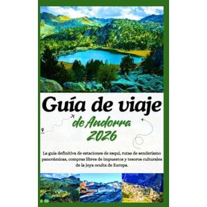 Summers, Sierra Guía de viaje de Andorra 2026: La guía definitiva de estaciones de esquí, rutas de senderismo panorámicas, compras libres de impuestos y tesoros culturales de la joya oculta de Europa. Summers, Sierra Guía de viaje de Andorra 2026: La guía definitiva de estaciones de esquí, rutas de senderismo panorámicas, compras libres de impuestos y tesoros culturales de la joya oculta de Europa.
