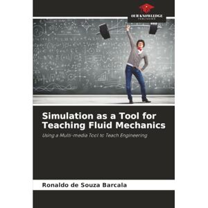 de Souza Barcala, Ronaldo Simulation as a Tool for Teaching Fluid Mechanics: Using a Multi-media Tool to Teach Engineering de Souza Barcala, Ronaldo Simulation as a Tool for Teaching Fluid Mechanics: Using a Multi-media Tool to Teach Engineering