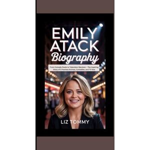 Tommy, Liz EMILY ATACK BIOGRAPHY: From comedy roots to television stardom-the inspiring story of a fearless actress, comedian, and TV star Tommy, Liz EMILY ATACK BIOGRAPHY: From comedy roots to television stardom-the inspiring story of a fearless actress, comedian, and TV star