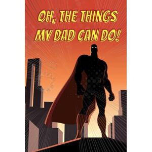 Heart Co., The Whole Oh, the Things My Dad Can Do!: Keepsake Memory Book & Activity Journal for Dad Heart Co., The Whole Oh, the Things My Dad Can Do!: Keepsake Memory Book & Activity Journal for Dad
