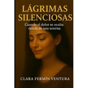 Fermín Ventura, Clara G. “Lágrimas Silenciosas”: Cuando el dolor se oculta detrás de una sonrisa. Fermín Ventura, Clara G. “Lágrimas Silenciosas”: Cuando el dolor se oculta detrás de una sonrisa.