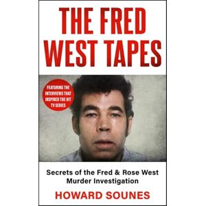 Sounes, Howard The Fred West Tapes: Secrets of the Fred & Rose West Murder Investigation The chilling new book from the Senior Producer of 'Fred & Rose West: A British Horror Story' now on NETFLIX Sounes, Howard The Fred West Tapes: Secrets of the Fred & Rose West Murder Investigation The chilling new book from the Senior Producer of 'Fred & Rose West: A British Horror Story' now on NETFLIX