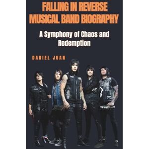 Juan, Daniel FALLING IN REVERSE MUSICAL BAND BIOGRAPHY: A Symphony of Chaos and Redemption Juan, Daniel FALLING IN REVERSE MUSICAL BAND BIOGRAPHY: A Symphony of Chaos and Redemption