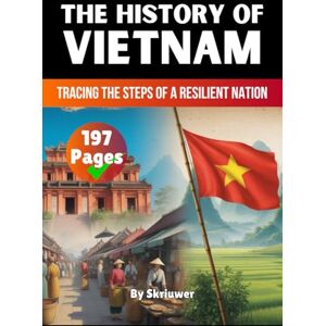Skriuwer.com The History of Vietnam: Tracing the Steps of a Resilient Nation (The History of Countries) Skriuwer.com The History of Vietnam: Tracing the Steps of a Resilient Nation (The History of Countries)