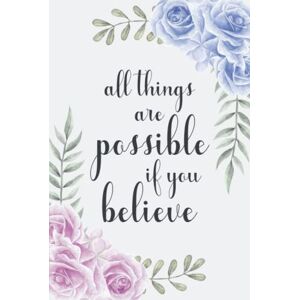 All Things Are Possible If You Believe: Password Book with Alphabetical Tabs, A-Z Username & Password Organizer (Discreet Cover Design) All Things Are Possible If You Believe: Password Book with Alphabetical Tabs, A-Z Username & Password Organizer (Discreet Cover Design)
