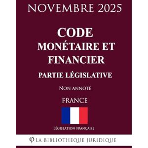 Législation française Code monétaire et financier (Partie législative) Législation française Code monétaire et financier (Partie législative)