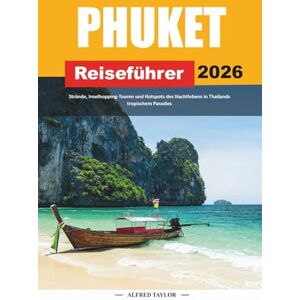 Taylor GUIDA DI VIAGGIO PHUKET 2026: Spiagge, tour da un'isola all'altra e locali notturni nel paradiso tropicale della Thailandia Taylor GUIDA DI VIAGGIO PHUKET 2026: Spiagge, tour da un'isola all'altra e locali notturni nel paradiso tropicale della Thailandia