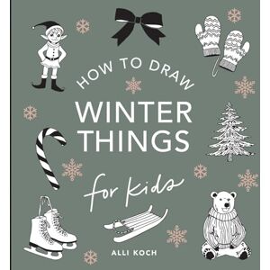 Alli Koch Winter Things: How to Draw Books for Kids with Christmas trees, Elves, Wreaths, Gifts, and Santa Claus (How To Draw For Kids Series) Alli Koch Winter Things: How to Draw Books for Kids with Christmas trees, Elves, Wreaths, Gifts, and Santa Claus (How To Draw For Kids Series)