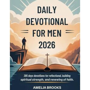 BROOKS, AMELIA DAILY DEVOTIONAL FOR MEN 2026: 365 Days Devotions For Reflection, Building Spiritual Strength, And Renewal Of Faith (5 MINUTES EMPOWERING DEVOTIONS FOR DIVINE CONNECTION) BROOKS, AMELIA DAILY DEVOTIONAL FOR MEN 2026: 365 Days Devotions For Reflection, Building Spiritual Strength, And Renewal Of Faith (5 MINUTES EMPOWERING DEVOTIONS FOR DIVINE CONNECTION)