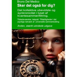 Del Medico, Bruno Sker det også for dig? Det kollektive ubevidste og synkronicitet i lyset af kvantesammenfiltring. Anden, stærkt udvidede udgave.: Tilstedeværelse, ... Publikationer af Bruno Del Medico på dansk.) Del Medico, Bruno Sker det også for dig? Det kollektive ubevidste og synkronicitet i lyset af kvantesammenfiltring. Anden, stærkt udvidede udgave.: Tilstedeværelse, ... Publikationer af Bruno Del Medico på dansk.)