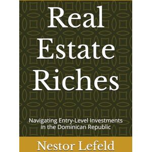 Lefeld M, Nestor E Real Estate Riches: Navigating Entry-Level Investments in the Dominican Republic Lefeld M, Nestor E Real Estate Riches: Navigating Entry-Level Investments in the Dominican Republic