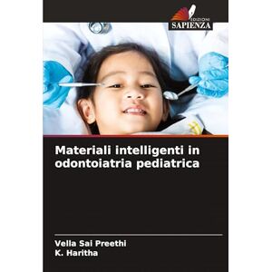 Sai Preethi, Vella Materiali intelligenti in odontoiatria pediatrica Sai Preethi, Vella Materiali intelligenti in odontoiatria pediatrica