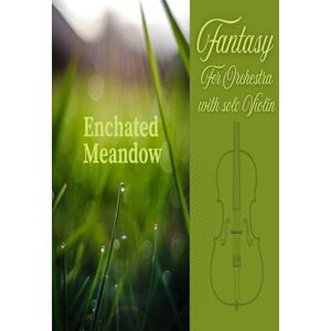 SiGN Enchated Meadow: Fantasy for Orchestra with solo Violin (Symphonic music) SiGN Enchated Meadow: Fantasy for Orchestra with solo Violin (Symphonic music)