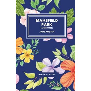 Austen, Jane Mansfield Park: A Jane Austen Classic Annotated with Chapter Summaries, Author Biography, and Historical Context Austen, Jane Mansfield Park: A Jane Austen Classic Annotated with Chapter Summaries, Author Biography, and Historical Context