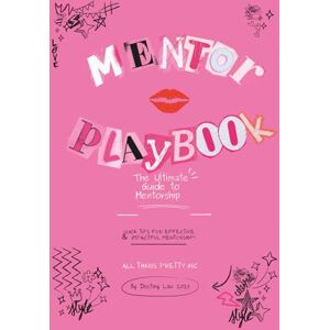 Law, Destiny M Mentor Playbook: The Ultimate Guide to Mentorship Law, Destiny M Mentor Playbook: The Ultimate Guide to Mentorship