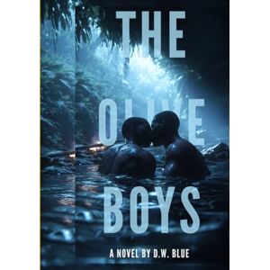 BLUE., D.W. THE OLIVE BOYS.: A Novel of Hidden Flames and Unyielding Hearts. (The Quiet Hearts Series) BLUE., D.W. THE OLIVE BOYS.: A Novel of Hidden Flames and Unyielding Hearts. (The Quiet Hearts Series)