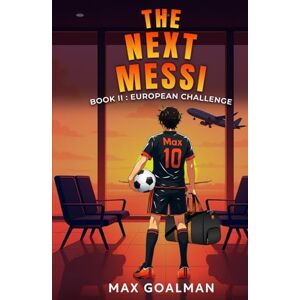 Goalman, Max The Next Messi Book 2: European Challenge (The Next Messi Book Series) Goalman, Max The Next Messi Book 2: European Challenge (The Next Messi Book Series)