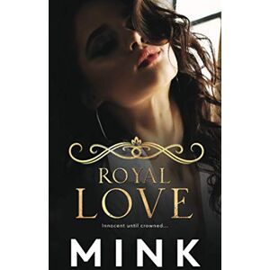MINK Royal Love: His Virgin Queen, Marco's Girl, His Stolen Princess, His Stolen Bride MINK Royal Love: His Virgin Queen, Marco's Girl, His Stolen Princess, His Stolen Bride