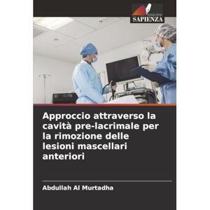 Al Murtadha, Abdullah Approccio attraverso la cavità pre-lacrimale per la rimozione delle lesioni mascellari anteriori Al Murtadha, Abdullah Approccio attraverso la cavità pre-lacrimale per la rimozione delle lesioni mascellari anteriori