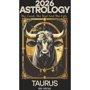 Social, KOL Taurus Astrology Predictions 2026: The Good, the Bad, & the Ugly. Planetary & Moon aspects & transits. Moon phases, Lunar calendar, & Retrograde planets.: Your Opportunities & Challenges Guide Social, KOL Taurus Astrology Predictions 2026: The Good, the Bad, & the Ugly. Planetary & Moon aspects & transits. Moon phases, Lunar calendar, & Retrograde planets.: Your Opportunities & Challenges Guide