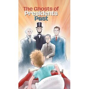 Fileppo, John The Ghosts of Presidents Past Fileppo, John The Ghosts of Presidents Past
