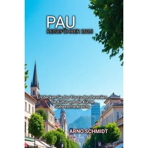 SCHMIDT, ARNO PAU Reiseführer 2025 SCHMIDT, ARNO PAU Reiseführer 2025