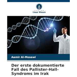 Al-Mosawi, Aamir Der erste dokumentierte Fall des Pallister-Hall-Syndroms im Irak Al-Mosawi, Aamir Der erste dokumentierte Fall des Pallister-Hall-Syndroms im Irak