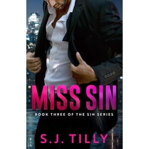 Tilly, S.J. Miss Sin: Book Three of the Sin Series: 3 Tilly, S.J. Miss Sin: Book Three of the Sin Series: 3
