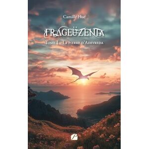 Hue, Camille Frageüzenta Tome I Nouvelle édition: La pierre d’Adeyreda Hue, Camille Frageüzenta Tome I Nouvelle édition: La pierre d’Adeyreda