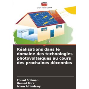 Soliman, Fouad Réalisations dans le domaine des technologies photovoltaïques au cours des prochaines décennies Soliman, Fouad Réalisations dans le domaine des technologies photovoltaïques au cours des prochaines décennies