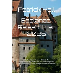Hall, Patrick Esplanadi Reiseführer 2026: Entdecken Sie das Herz von Helsinki – Top-Sehenswürdigkeiten, beste Cafés und versteckte Juwelen im Esplanadi-Park für einen unvergesslichen Stadtbummel Hall, Patrick Esplanadi Reiseführer 2026: Entdecken Sie das Herz von Helsinki – Top-Sehenswürdigkeiten, beste Cafés und versteckte Juwelen im Esplanadi-Park für einen unvergesslichen Stadtbummel