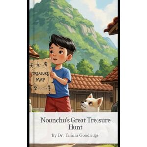Goodridge PhD, Tamara NOUNCHU'S GREAT TREASURE HUNT: Book One (GRAMMARISTICS) Goodridge PhD, Tamara NOUNCHU'S GREAT TREASURE HUNT: Book One (GRAMMARISTICS)