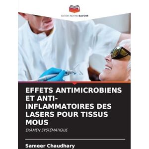 Chaudhary, Sameer Effets Antimicrobiens Et Anti-Inflammatoires Des Lasers Pour Tissus MOUS: EXAMEN SYSTÉMATIQUE Chaudhary, Sameer Effets Antimicrobiens Et Anti-Inflammatoires Des Lasers Pour Tissus MOUS: EXAMEN SYSTÉMATIQUE