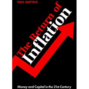 Paul Mattick The Return of Inflation: Money and Capital in the 21st Century Paul Mattick The Return of Inflation: Money and Capital in the 21st Century