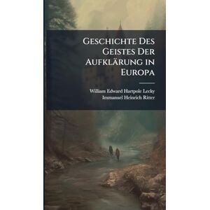 Lecky, William Edward Hartpole Geschichte Des Geistes Der Aufklärung in Europa Lecky, William Edward Hartpole Geschichte Des Geistes Der Aufklärung in Europa