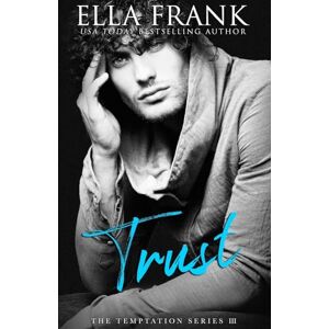 Frank, Ella Trust: Volume 3 (Temptation Series) Frank, Ella Trust: Volume 3 (Temptation Series)