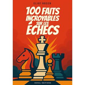 Rosen, Eliot 100 Faits Incroyables sur les Échecs: Une Collection d’Anecdotes, de Faits Insolites et d'Histoires Marquantes sur le Monde des Échecs I Idéal comme Cadeau pour un Joueur d' Échecs Passionné Rosen, Eliot 100 Faits Incroyables sur les Échecs: Une Collection d’Anecdotes, de Faits Insolites et d'Histoires Marquantes sur le Monde des Échecs I Idéal comme Cadeau pour un Joueur d' Échecs Passionné