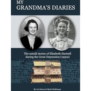 McKinney, Mark My Grandma's Diaries: The untold stories of Elisabeth Hartsell during the Great Depression (1930s) McKinney, Mark My Grandma's Diaries: The untold stories of Elisabeth Hartsell during the Great Depression (1930s)