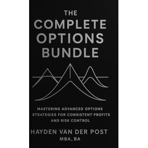 Van Der Post, Hayden The Complete Options Bundle: Iron Condor, Butterfly, and Gamma Scalping: Advanced Options Strategies for Consistent Profits and Risk Control Van Der Post, Hayden The Complete Options Bundle: Iron Condor, Butterfly, and Gamma Scalping: Advanced Options Strategies for Consistent Profits and Risk Control