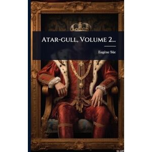 Sã1/4e, Eugène Atar-gull, Volume 2... Sã1/4e, Eugène Atar-gull, Volume 2...
