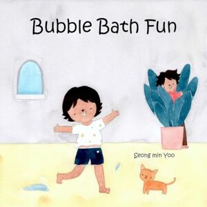Yoo, Seong Min Bubble Bath Fun: New Edition of A Story about a Heartwarming Bond Between Grandma and Beaver Yoo, Seong Min Bubble Bath Fun: New Edition of A Story about a Heartwarming Bond Between Grandma and Beaver