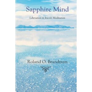 Roland Sapphire Mind: Liberation in Jewish Meditation Roland Sapphire Mind: Liberation in Jewish Meditation