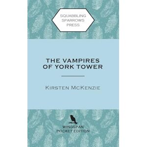 McKenzie, Kirsten The Vampires of York Tower: Wingspan Pocket Edition McKenzie, Kirsten The Vampires of York Tower: Wingspan Pocket Edition
