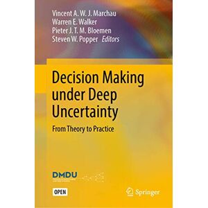 Decision Making under Deep Uncertainty: From Theory to Practice Decision Making under Deep Uncertainty: From Theory to Practice