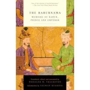 Wheeler M. Thackston (translator) Baburnama (Modern Library): Memoirs of Babur, Prince and Emperor (Modern Library Classics) Wheeler M. Thackston (translator) Baburnama (Modern Library): Memoirs of Babur, Prince and Emperor (Modern Library Classics)