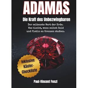 Vincent ADAMAS Die Kraft des Unbezwingbaren: Was bleibt, wenn Gold und Platin an Grenzen stoßen • Diamanten verstehen, bewerten, kaufen: Echte Werte erkennen, Preisfallen vermeiden, sicher investieren Vincent ADAMAS Die Kraft des Unbezwingbaren: Was bleibt, wenn Gold und Platin an Grenzen stoßen • Diamanten verstehen, bewerten, kaufen: Echte Werte erkennen, Preisfallen vermeiden, sicher investieren